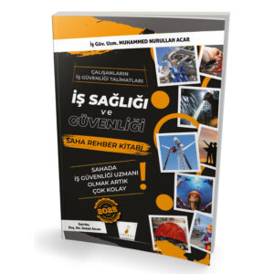 İSG SAHA REHBER KİTABI (sahada iş güvenliği uzmanı olmak artık çok kolay 2025 basım)